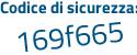 Il Codice di sicurezza è d4169Z2 il tutto attaccato senza spazi