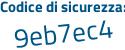 Il Codice di sicurezza è 7a79 continua con 624 il tutto attaccato senza spazi
