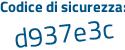 Il Codice di sicurezza è 7 segue Zc72f8 il tutto attaccato senza spazi