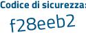 Il Codice di sicurezza è b segue e5641f il tutto attaccato senza spazi
