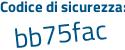 Il Codice di sicurezza è 7Z2d5a5 il tutto attaccato senza spazi