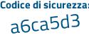 Il Codice di sicurezza è e8e946a il tutto attaccato senza spazi