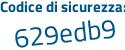 Il Codice di sicurezza è d6 segue 88cd8 il tutto attaccato senza spazi