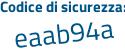 Il Codice di sicurezza è b8Z segue fd6f il tutto attaccato senza spazi