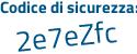 Il Codice di sicurezza è 4 segue 3597e4 il tutto attaccato senza spazi