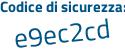 Il Codice di sicurezza è e5e4a99 il tutto attaccato senza spazi