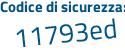 Il Codice di sicurezza è 5Z21dbb il tutto attaccato senza spazi