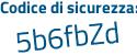 Il Codice di sicurezza è b94f36e il tutto attaccato senza spazi