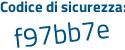 Il Codice di sicurezza è d7 continua con Z174c il tutto attaccato senza spazi