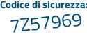 Il Codice di sicurezza è e7 continua con 7da7c il tutto attaccato senza spazi
