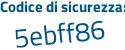 Il Codice di sicurezza è 82aec16 il tutto attaccato senza spazi