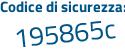 Il Codice di sicurezza è 13257c4 il tutto attaccato senza spazi