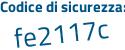Il Codice di sicurezza è fe36413 il tutto attaccato senza spazi