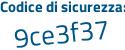 Il Codice di sicurezza è 3 poi d8fZ58 il tutto attaccato senza spazi