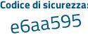 Il Codice di sicurezza è a7c4a segue eb il tutto attaccato senza spazi