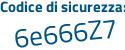 Il Codice di sicurezza è 9dZ29e4 il tutto attaccato senza spazi