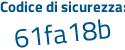 Il Codice di sicurezza è a1eZd poi ef il tutto attaccato senza spazi