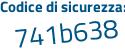 Il Codice di sicurezza è 1Zc poi 6b5c il tutto attaccato senza spazi