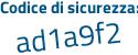 Il Codice di sicurezza è 38 continua con 5d7f3 il tutto attaccato senza spazi