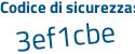 Il Codice di sicurezza è 1e poi 173d1 il tutto attaccato senza spazi
