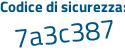 Il Codice di sicurezza è 68 poi 2b775 il tutto attaccato senza spazi
