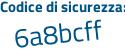 Il Codice di sicurezza è dd7aff1 il tutto attaccato senza spazi