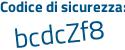 Il Codice di sicurezza è 4Zfc segue bc7 il tutto attaccato senza spazi