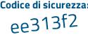Il Codice di sicurezza è a6 continua con d7f88 il tutto attaccato senza spazi