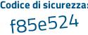 Il Codice di sicurezza è fc4 continua con a9f7 il tutto attaccato senza spazi