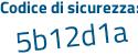 Il Codice di sicurezza è 8317 continua con 54d il tutto attaccato senza spazi