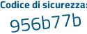 Il Codice di sicurezza è Z segue Z2b5f9 il tutto attaccato senza spazi