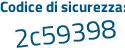 Il Codice di sicurezza è 1d segue de7c2 il tutto attaccato senza spazi