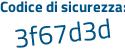 Il Codice di sicurezza è 1 segue e26455 il tutto attaccato senza spazi
