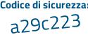 Il Codice di sicurezza è c49e poi c5c il tutto attaccato senza spazi