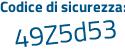 Il Codice di sicurezza è Z continua con 5ffeaZ il tutto attaccato senza spazi