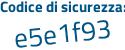 Il Codice di sicurezza è 7 continua con 5c438d il tutto attaccato senza spazi