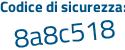 Il Codice di sicurezza è b1fZ7 continua con 65 il tutto attaccato senza spazi
