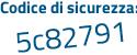 Il Codice di sicurezza è 25a segue Z2cb il tutto attaccato senza spazi