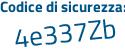 Il Codice di sicurezza è 2dZ7 poi dea il tutto attaccato senza spazi
