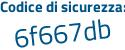 Il Codice di sicurezza è 21Z6 segue 5fZ il tutto attaccato senza spazi