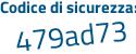 Il Codice di sicurezza è Z87e9d7 il tutto attaccato senza spazi