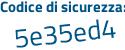 Il Codice di sicurezza è d58af segue fe il tutto attaccato senza spazi