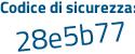Il Codice di sicurezza è 3 segue 2b32a3 il tutto attaccato senza spazi