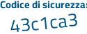Il Codice di sicurezza è 8a7 segue c4f7 il tutto attaccato senza spazi