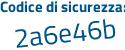 Il Codice di sicurezza è 2b28d9f il tutto attaccato senza spazi
