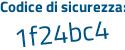Il Codice di sicurezza è dae4c35 il tutto attaccato senza spazi