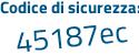 Il Codice di sicurezza è c17Z38b il tutto attaccato senza spazi