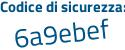Il Codice di sicurezza è be poi bZ946 il tutto attaccato senza spazi