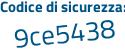 Il Codice di sicurezza è 5f1 segue aa38 il tutto attaccato senza spazi
