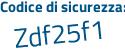 Il Codice di sicurezza è f27Z4 poi 1c il tutto attaccato senza spazi